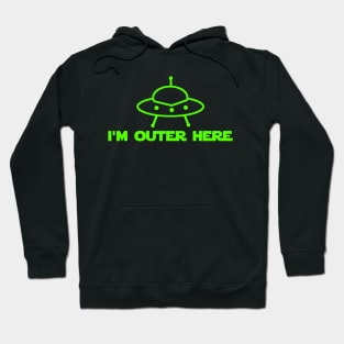 I'm Outer Here Hoodie